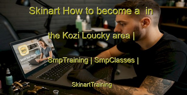 Skinart How to become a in the Kozi Loucky area | SmpTraining | SmpClasses | SkinartTraining-Czech Republic
